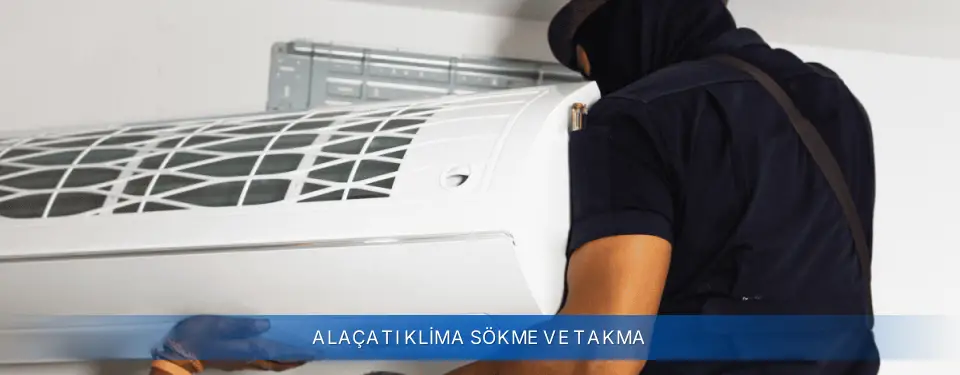 Alaçatı İlçemi Airfel Klima Sökme ve Takma